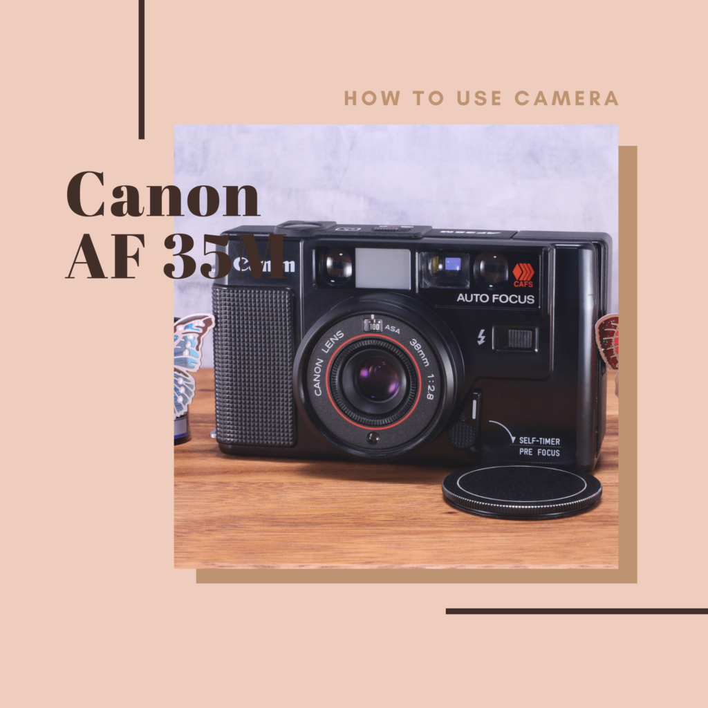 Canon AF 35Mの使い方 | Totte Me Camera