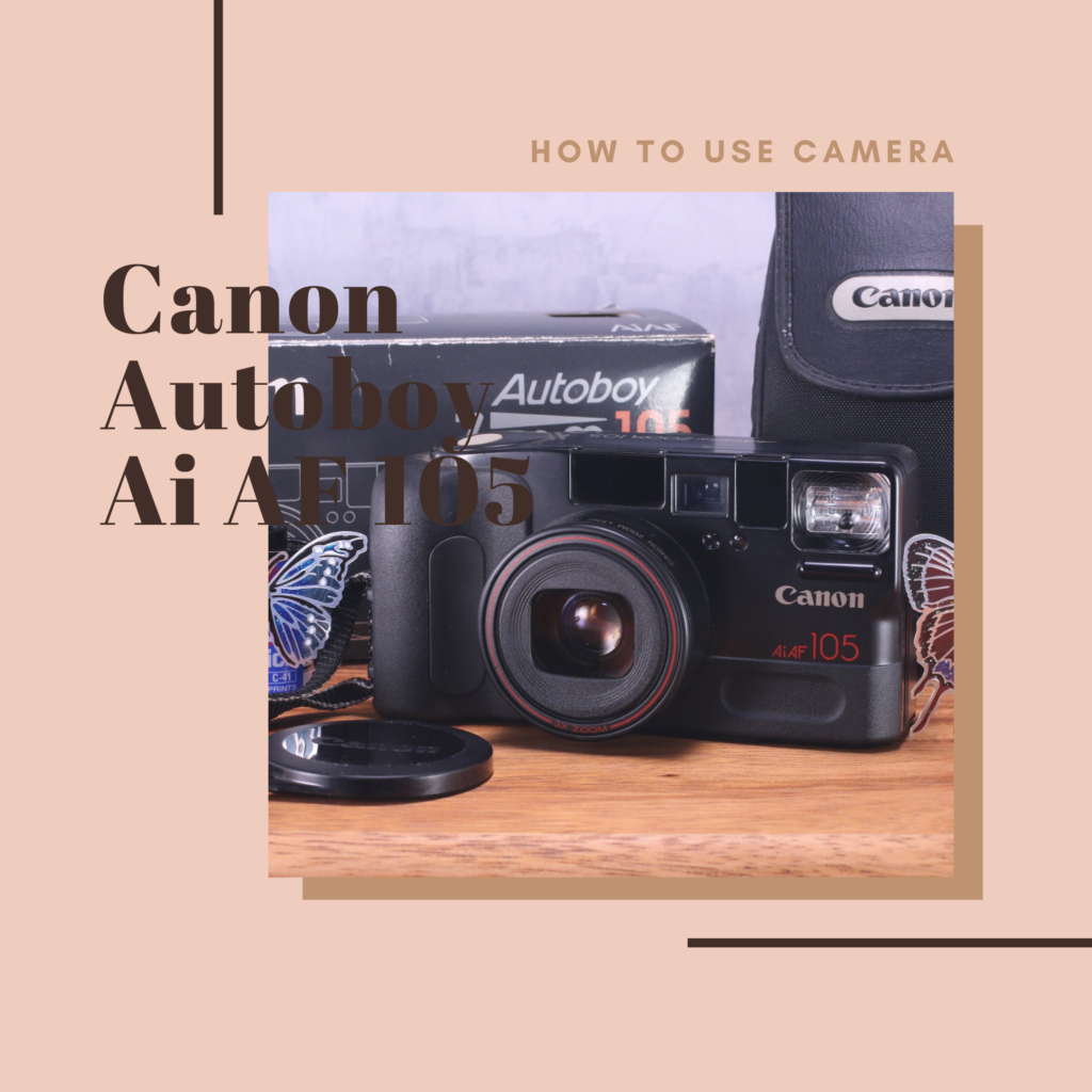 Cano Autoboy Ai AF 105 の使い方 | Totte Me Camera