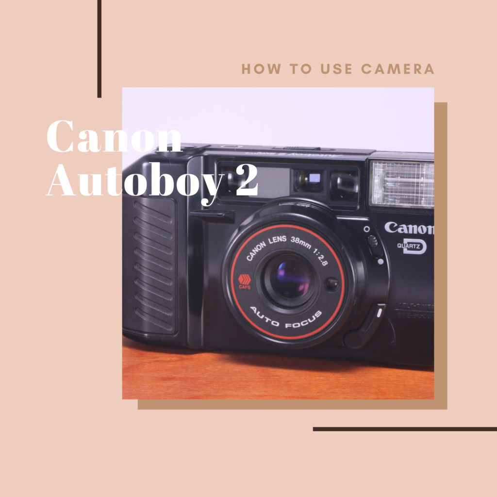 Canon Autoboy 2 の使い方 | Totte Me Camera